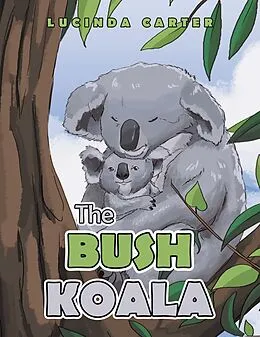 E-Book (epub) The Bush Koala von Lucinda Carter
