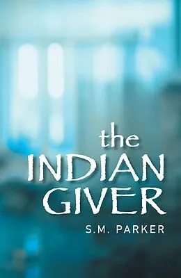 E-Book (epub) The Indian Giver von S. M. Parker