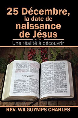 E-Book (epub) 25 Décembre, La Date De Naissance De Jésus von Rev. Wilguymps Charles