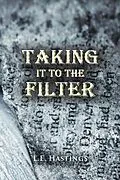 E-Book (epub) Taking It to the Filter von L. E. Hastings