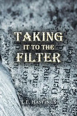 E-Book (epub) Taking It to the Filter von L. E. Hastings