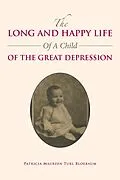 E-Book (epub) The Long and Happy Life of a Child of the Great Depression von Patricia Maureen Turl Bloebaum