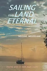E-Book (epub) Sailing Thru Land Eternal von Nelleke Meuzelaar
