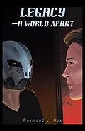 E-Book (epub) Legacy-A World Apart von Raymond L. Cox