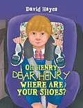 E-Book (epub) Oh Henry, Dear Henry Where Are Your Shoes? von David Hayes
