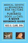 E-Book (epub) Medical, Genetic and Behavioral Risk Factors of Purebred Dogs and Cats: a Quick Reference Guide von Ross D. Clark Dvm