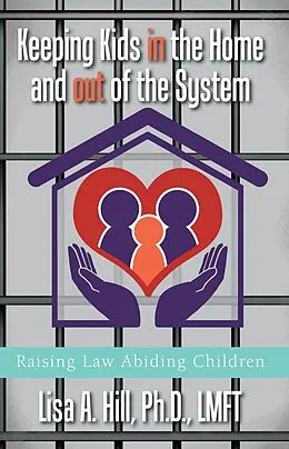 E-Book (epub) Keeping Kids in the Home and out of the System von Lisa A. Hill Ph. D. LMFT