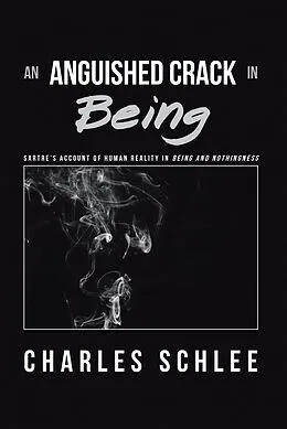 E-Book (epub) An Anguished Crack in Being von Charles Schlee