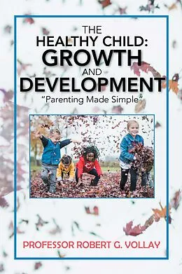 E-Book (epub) The Healthy Child: Growth and Development von Robert G. Vollay