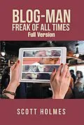 E-Book (epub) Blog-Man Freak of All Times von Scott Holmes