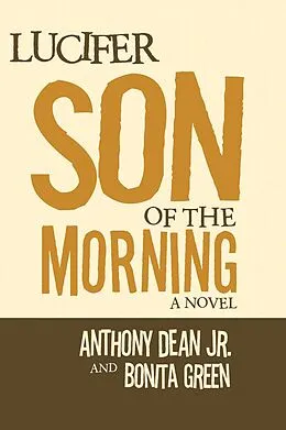 E-Book (epub) Lucifer Son of the Morning von Anthony Dean Jr., Bonita Green