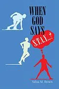 E-Book (epub) When God Says "S. T. A. Y. . . .?" von Valisa M. Brown