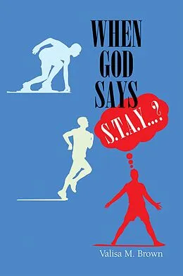 E-Book (epub) When God Says "S. T. A. Y. . . .?" von Valisa M. Brown