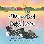 Kartonierter Einband Mom and Dad Plus Baby Loon von Kathy Henderson Pass