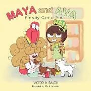 Kartonierter Einband Maya and Ava Finally Get a Pet von Victor A. Balch