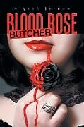 Couverture cartonnée Blood Rose Butcher de Alyssa Jordan