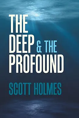 E-Book (epub) The Deep & the Profound von Scott Holmes