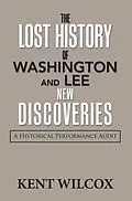 E-Book (epub) The Lost History of Washington and Lee: New Discoveries von Kent Wilcox