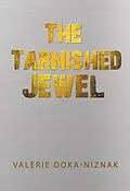 E-Book (epub) The Tarnished Jewel von Valerie Doka-Niznak