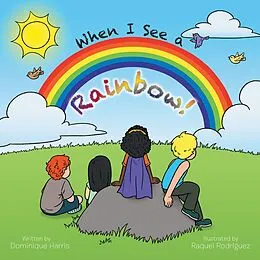 E-Book (epub) When I See a Rainbow! von Dominique Harris