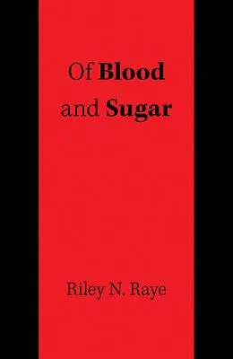 E-Book (epub) Of Blood and Sugar von Riley N. Raye