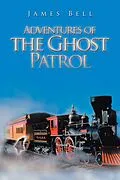 E-Book (epub) Adventures of the Ghost Patrol von James Bell