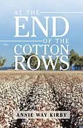 E-Book (epub) At the End of the Cotton Rows von Annie Way Kirby