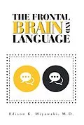 E-Book (epub) The Frontal Brain And Language von Edison K. Miyawaki M. D.