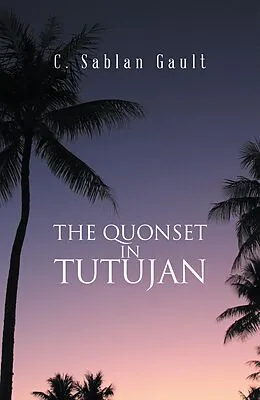 E-Book (epub) The Quonset in Tutujan von C. Sablan Gault