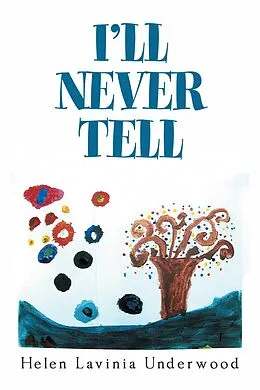 E-Book (epub) I'Ll Never Tell von Helen Lavinia Underwood