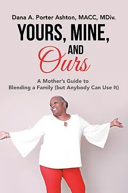 E-Book (epub) Yours, Mine, and Ours von Dana A. Porter Ashton MACC MDiv.
