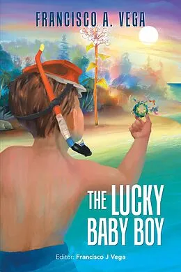 E-Book (epub) The Lucky Baby Boy von Francisco A. Vega