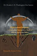 E-Book (epub) High School Dropout: a Qualitative Interpretive Study of African American Males von Heather I. H. Washington Dos Santos