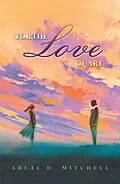 E-Book (epub) For the Love of Art von Areal D. Mitchell
