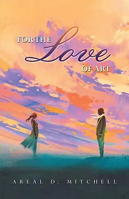 E-Book (epub) For the Love of Art von Areal D. Mitchell