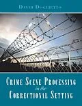 E-Book (epub) Crime Scene Processing in the Correctional Setting von David Doglietto