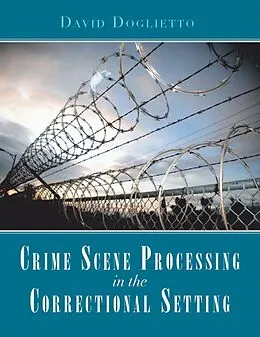 E-Book (epub) Crime Scene Processing in the Correctional Setting von David Doglietto