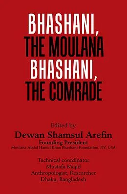 E-Book (epub) Bhashani, the Maulana Bhashani, the Comrade von Dewan Shamsul Arefin
