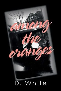 E-Book (epub) Among the Oranges von D. White