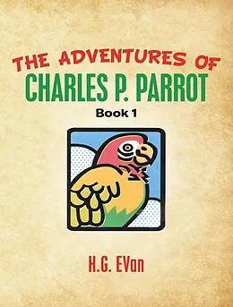 E-Book (epub) The Adventures of Charles P. Parrot von H. G. Evan