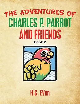 E-Book (epub) The Adventures of Charles P. Parrot and Friends von H. G. Evan