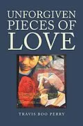 E-Book (epub) Unforgiven Pieces of Love von Travis Boo Perry