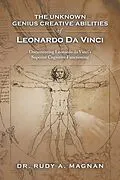 E-Book (epub) The Unknown Genius Creative Abilities of Leonardo Da Vinci von Rudy A. Magnan