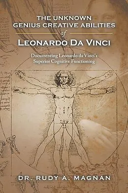 E-Book (epub) The Unknown Genius Creative Abilities of Leonardo Da Vinci von Rudy A. Magnan