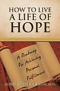 Kartonierter Einband How to Live a Life of Hope von Alphonsus Obayuwana M. D.