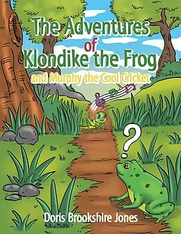 E-Book (epub) The Adventures of Klondike the Frog and Murphy the Cool Cricket von Doris Brookshire Jones