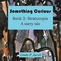 E-Book (epub) Something Curious Book 3: Stratucopia von Linda P. Jacob
