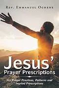 E-Book (epub) Jesus' Prayer Prescriptions von Rev. Emmanuel Oghene