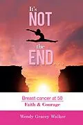 E-Book (epub) It's Not the End... von Wendy Gracey Walker