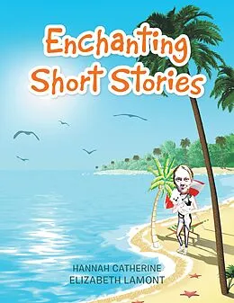 E-Book (epub) Enchanting Short Stories von Hannah Catherine Elizabeth Lamont